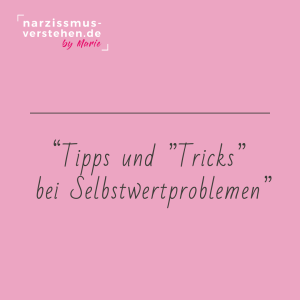 Tipps und Tricks bei Selbstwertproblemen