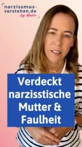 Faulheit verdeckt narzisstische Mutter