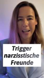 Trigger narzisstische Freundinnen und Freunde